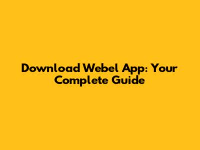 Download Webel App: Your Complete Guide