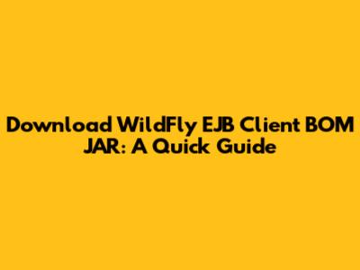 Download WildFly EJB Client BOM JAR: A Quick Guide