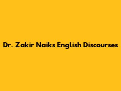 Dr. Zakir Naik's English Discourses
