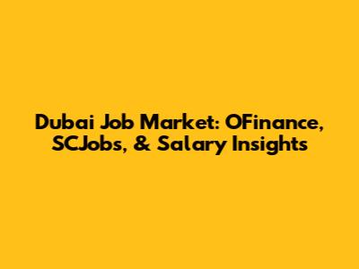 Dubai Job Market: OFinance, SCJobs, & Salary Insights