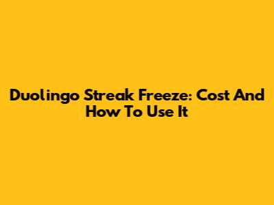 Duolingo Streak Freeze: Cost And How To Use It