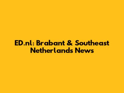 ED.nl: Brabant & Southeast Netherlands News