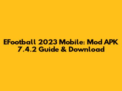 EFootball 2023 Mobile: Mod APK 7.4.2 Guide & Download