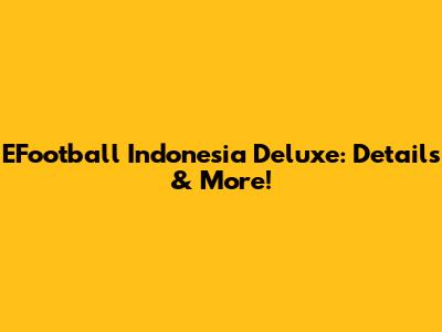 EFootball Indonesia Deluxe: Details & More!