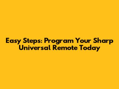 Easy Steps: Program Your Sharp Universal Remote Today