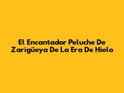 El Encantador Peluche De Zarigüeya De La Era De Hielo