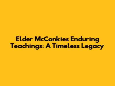 Elder McConkie's Enduring Teachings: A Timeless Legacy