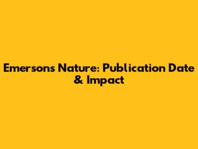Emerson's Nature: Publication Date & Impact