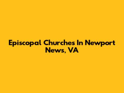 Episcopal Churches In Newport News, VA