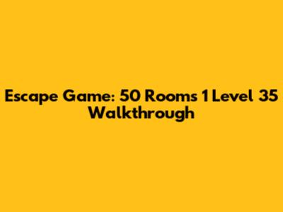 Escape Game: 50 Rooms 1 Level 35 Walkthrough
