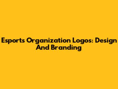 Esports Organization Logos: Design And Branding