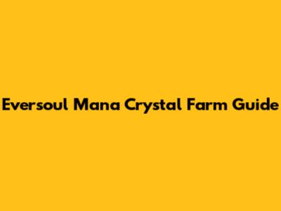Eversoul Mana Crystal Farm Guide