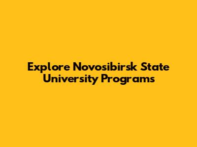 Explore Novosibirsk State University Programs