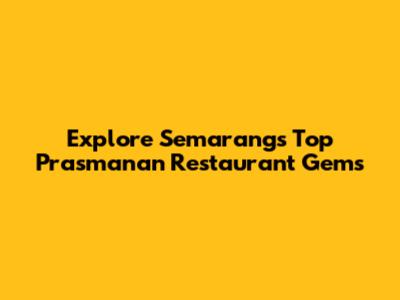Explore Semarang's Top Prasmanan Restaurant Gems