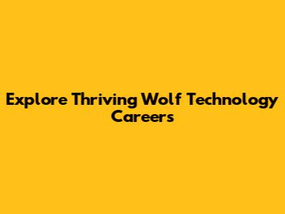 Explore Thriving Wolf Technology Careers