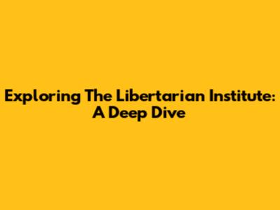 Exploring The Libertarian Institute: A Deep Dive
