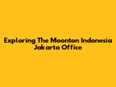 Exploring The Moonton Indonesia Jakarta Office