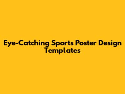 Eye-Catching Sports Poster Design Templates