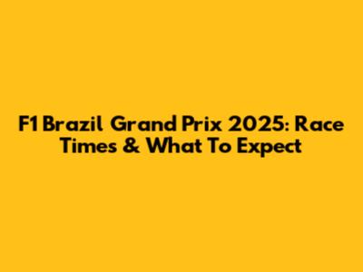 F1 Brazil Grand Prix 2025: Race Times & What To Expect
