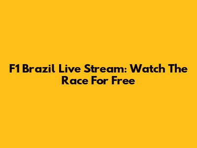 F1 Brazil Live Stream: Watch The Race For Free