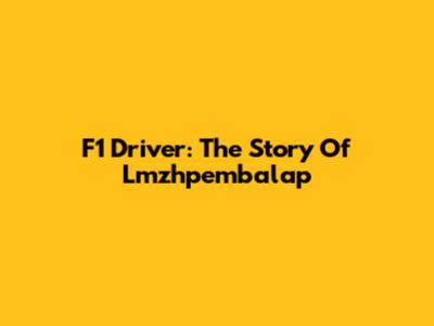 F1 Driver: The Story Of Lmzhpembalap