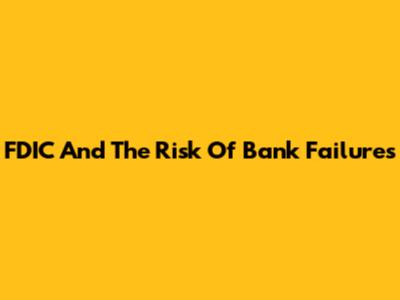 FDIC And The Risk Of Bank Failures