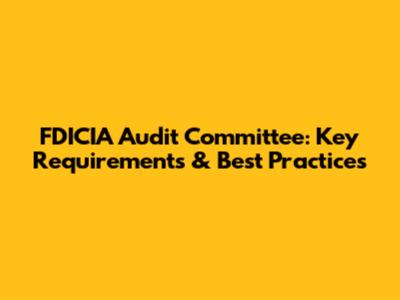 FDICIA Audit Committee: Key Requirements & Best Practices