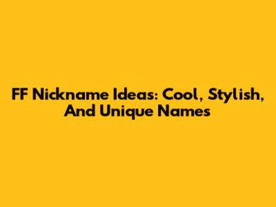 FF Nickname Ideas: Cool, Stylish, And Unique Names