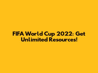 FIFA World Cup 2022: Get Unlimited Resources!