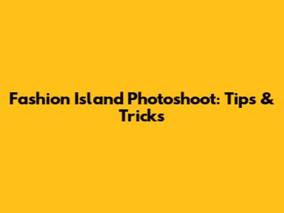 Fashion Island Photoshoot: Tips & Tricks
