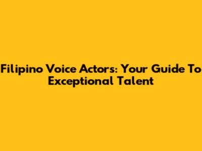 Filipino Voice Actors: Your Guide To Exceptional Talent