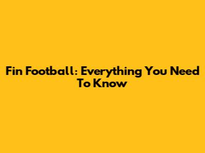 Fin Football: Everything You Need To Know
