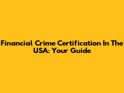 Financial Crime Certification In The USA: Your Guide