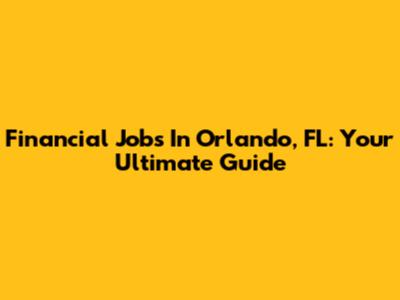 Financial Jobs In Orlando, FL: Your Ultimate Guide