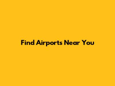Find Airports Near You