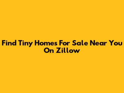 Find Tiny Homes For Sale Near You On Zillow