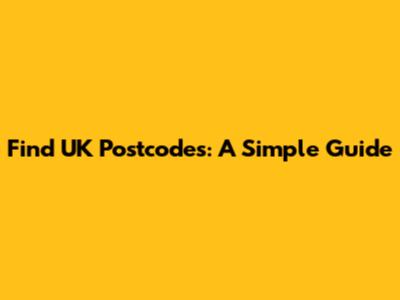 Find UK Postcodes: A Simple Guide