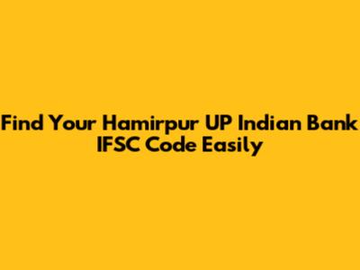 Find Your Hamirpur UP Indian Bank IFSC Code Easily