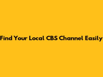 Find Your Local CBS Channel Easily