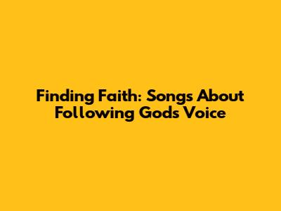 Finding Faith: Songs About Following God's Voice