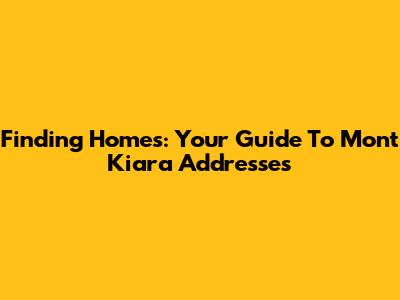 Finding Homes: Your Guide To Mont Kiara Addresses