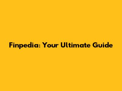 Finpedia: Your Ultimate Guide
