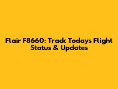 Flair F8660: Track Today's Flight Status & Updates