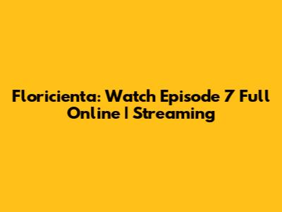 Floricienta: Watch Episode 7 Full Online | Streaming