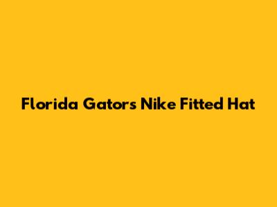Florida Gators Nike Fitted Hat