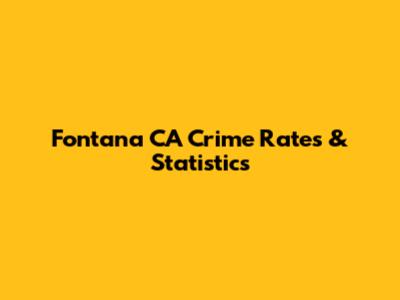 Fontana CA Crime Rates & Statistics