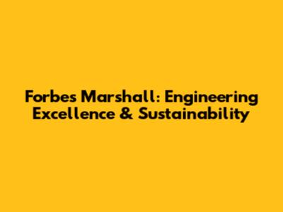 Forbes Marshall: Engineering Excellence & Sustainability