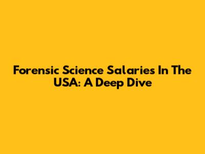 Forensic Science Salaries In The USA: A Deep Dive
