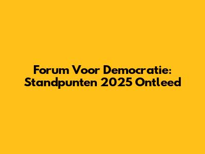 Forum Voor Democratie: Standpunten 2025 Ontleed