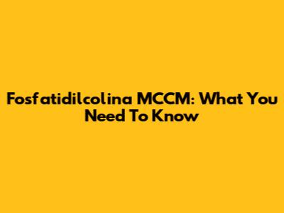 Fosfatidilcolina MCCM: What You Need To Know